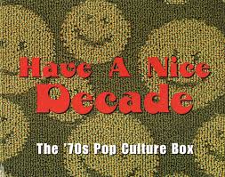 Have%20A%20Nice%20Decade%3A%20The%20%2770s%20Pop%20Culture%20Box%20-%20Disc%207