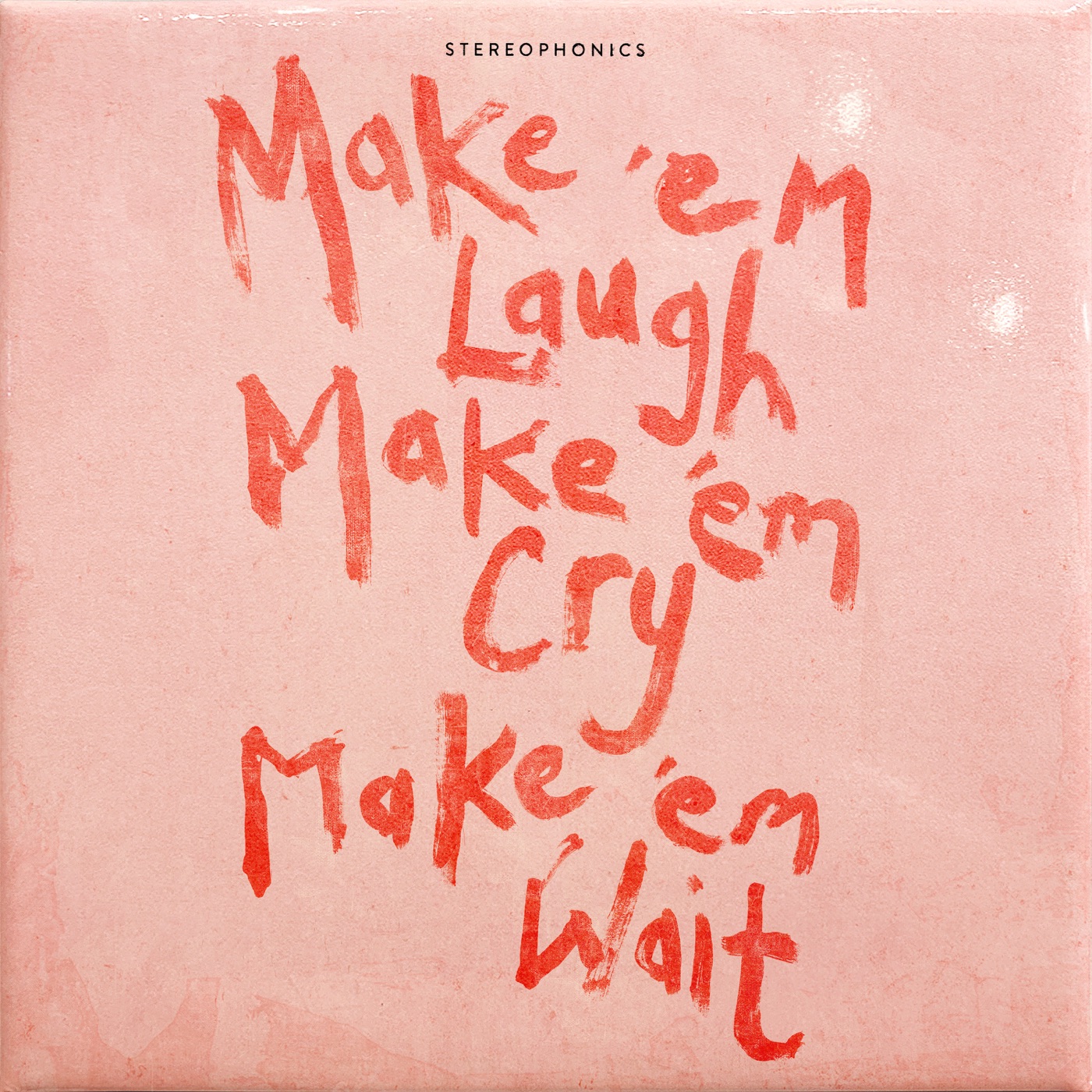 Make%20%E2%80%98em%20Laugh%2C%20Make%20%E2%80%98em%20Cry%2C%20Make%20%E2%80%98em%20Wait