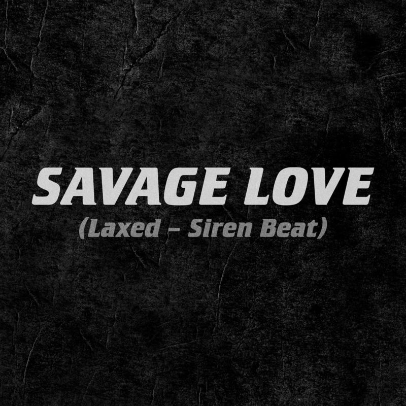 Savage%20Love%20%28Laxed%20-%20Siren%20Beat%29