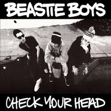 check your head by Beastie Boys